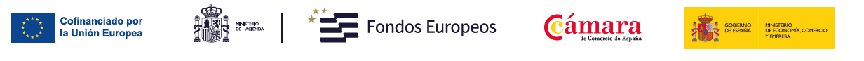 Cofinanciado por la Unión Europea, Ministerio de Hacienda, Fondos Europeos, Cámara de Comercio de España y Gobierno de España - Ministerio de Economía, Comercio y Empresa